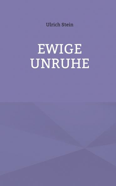 Ewige Unruhe