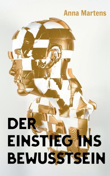 Der Einstieg ins Bewusstsein