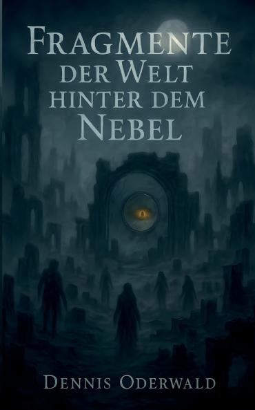 Fragmente der Welt hinter dem Nebel