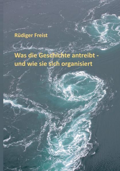 Was die Geschichte antreibt - und wie sie sich organisiert
