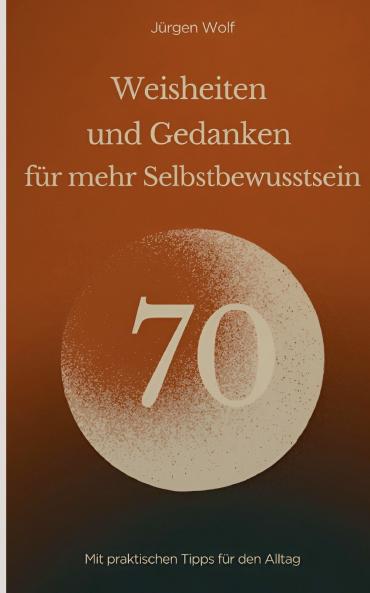 70 Weisheiten und Gedanken für mehr Selbstbewusstsein