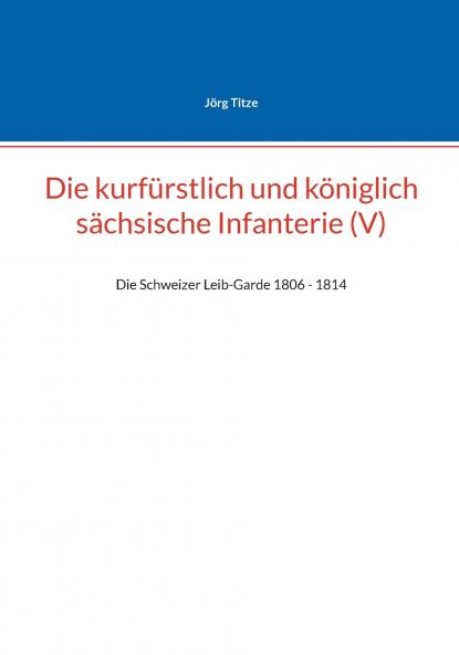 Die kurfürstlich und königlich sächsische Infanterie (V)