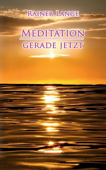 Meditation - gerade jetzt