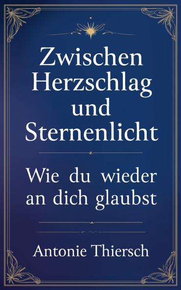 Zwischen Herzschlag und Sternenlicht