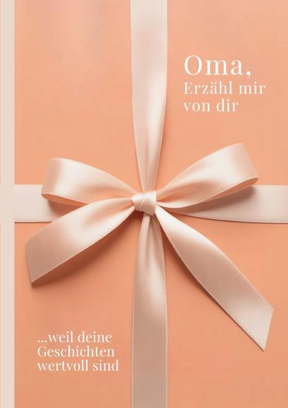 Oma erzähl mir von dir - Das Oma Geschenk Buch