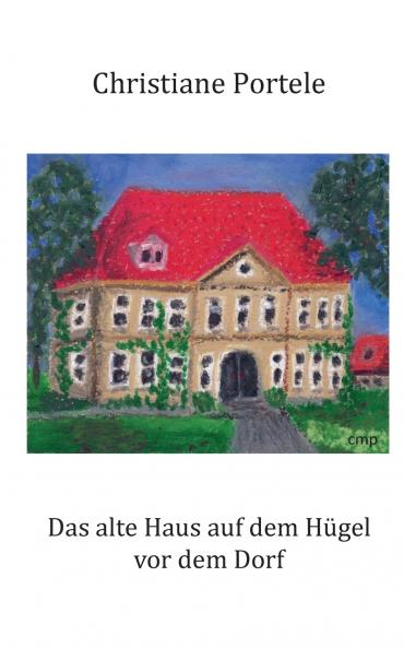 Das alte Haus auf dem Hügel vor dem Dorf