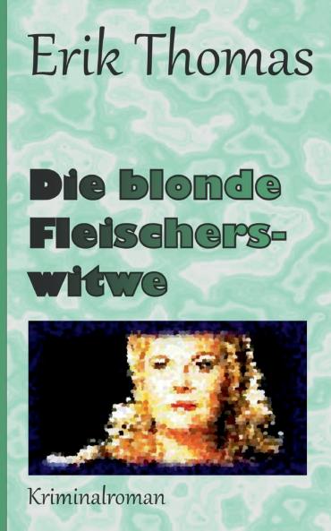 Die blonde Fleischerswitwe