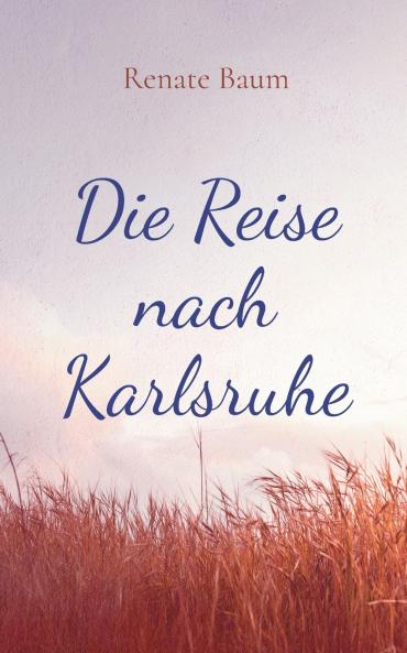 Die Reise nach Karlsruhe