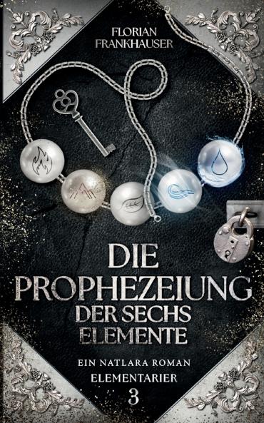 Die Prophezeiung der sechs Elemente