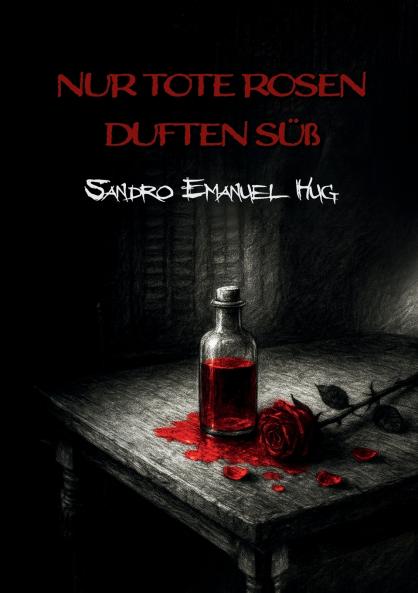 Nur tote Rosen duften süß