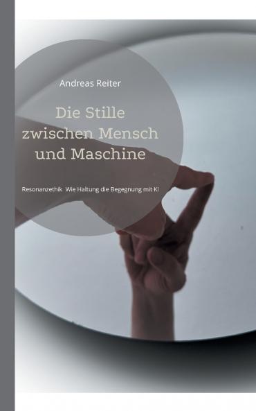 Die Stille zwischen Mensch und Maschine