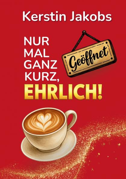 Nur mal ganz kurz ehrlich!