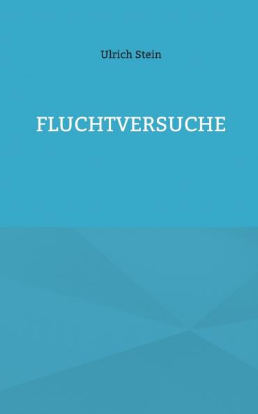 Fluchtversuche