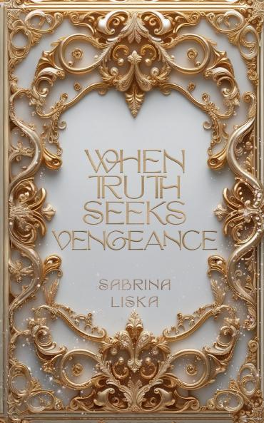 When Truth Seeks Vengeance