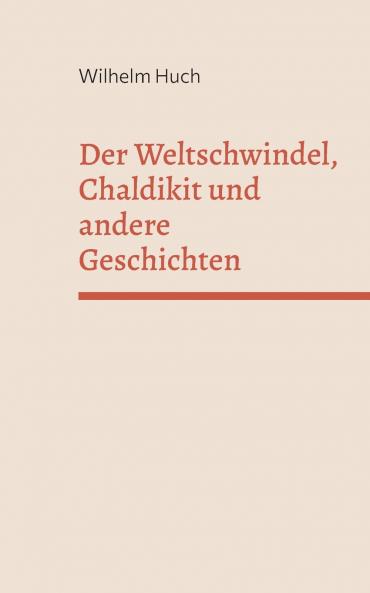 Der Weltschwindel Chaldikit und andere Geschichten