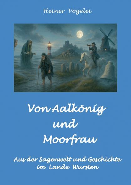 Von Aalkönig und Moorfrau