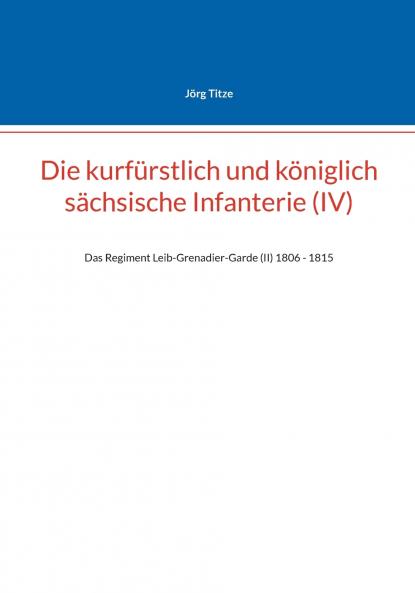 Die kurfürstlich und königlich sächsische Infanterie (IV)