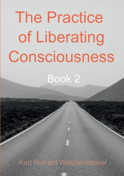 The Practice of Liberating Consciousness - Book 2
