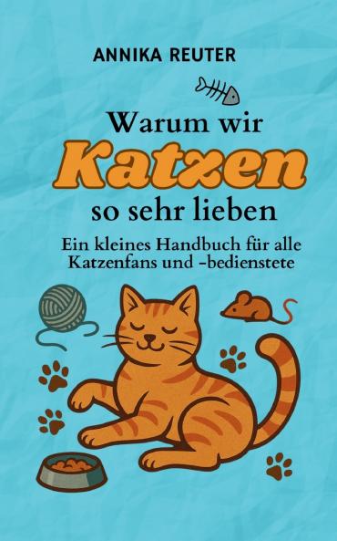 Warum wir Katzen so sehr lieben