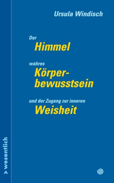 Der Himmel wahres Körperbewusstsein und der Zugang zu innerer Weisheit