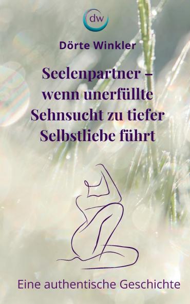 Seelenpartner - wenn unerfüllte Sehnsucht zu tiefer Selbstliebe führt