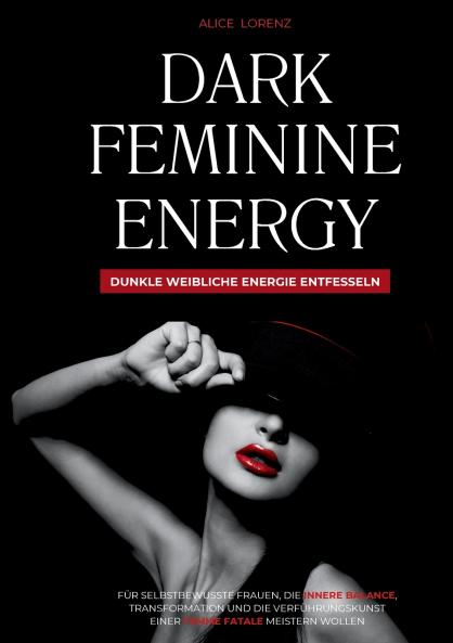 Dark Feminine Energy - Dunkle weibliche Energie entfesseln