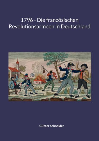 1796 - Die französischen Revolutionsarmeen in Deutschland