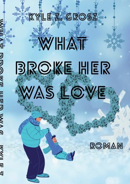 What broke her was love