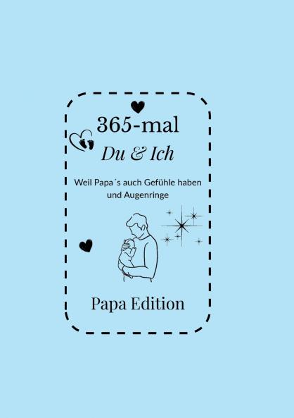 365-mal DU & ICH - Papa Edition