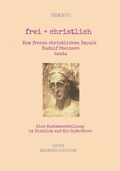 frei + christlich  -  Zum freien christlichen Impuls  Rudolf Steiners