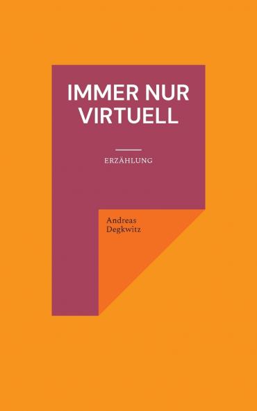 Immer nur virtuell