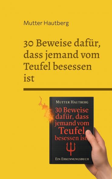 30 Beweise dafür dass jemand vom Teufel besessen ist