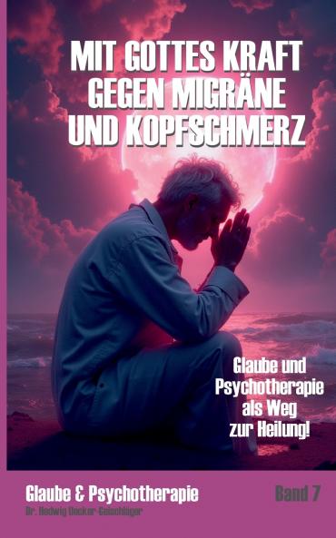 Mit Gottes Kraft gegen Migräne und Kopfschmerz