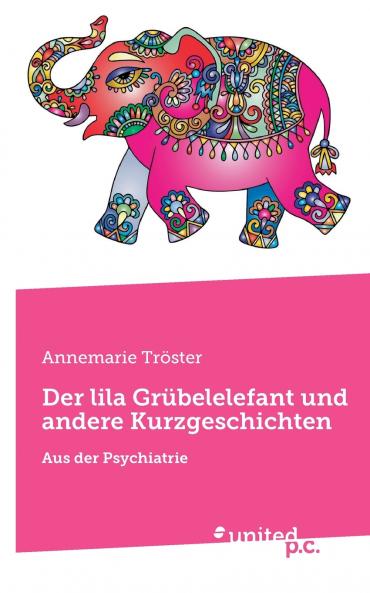 Der lila Grübelelefant und andere Kurzgeschichten