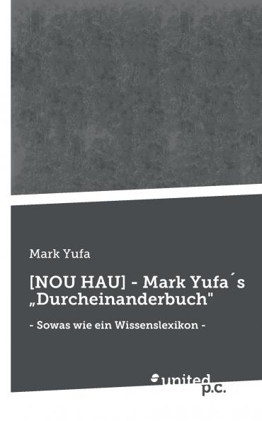 [NOU HAU] - Mark Yufa´s „Durcheinanderbuch