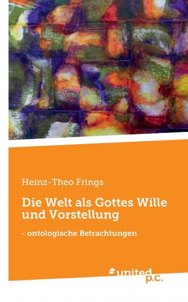 Die Welt als Gottes Wille und Vorstellung