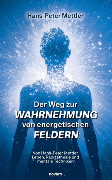 Der Weg zur Wahrnehmung von energetischen Feldern