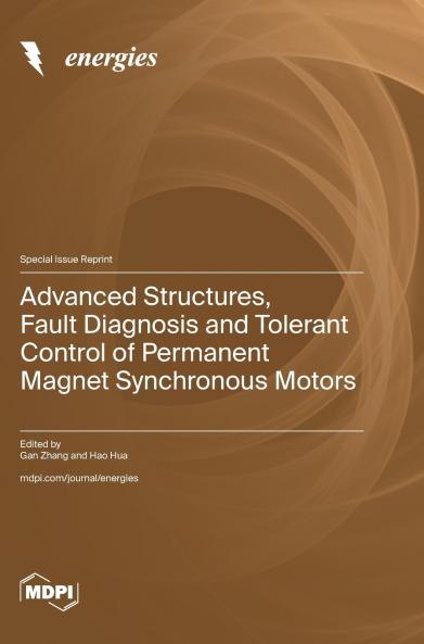 Advanced Structures Fault Diagnosis and Tolerant Control of Permanent Magnet Synchronous Motors