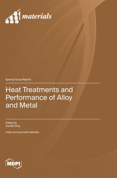 Heat Treatments and Performance of Alloy and Metal