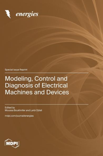 Modeling Control and Diagnosis of Electrical Machines and Devices