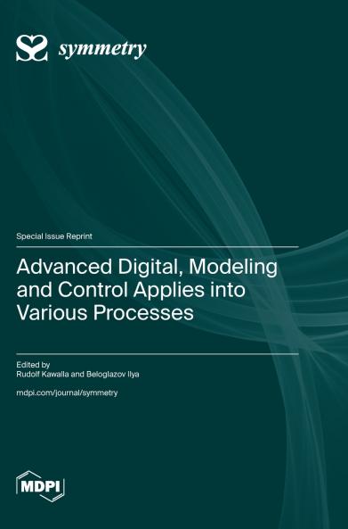 Advanced Digital Modeling and Control Applies into Various Processes