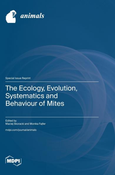 The Ecology Evolution Systematics and Behaviour of Mites