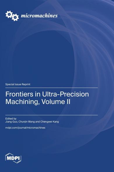 Frontiers in Ultra-Precision Machining Volume II