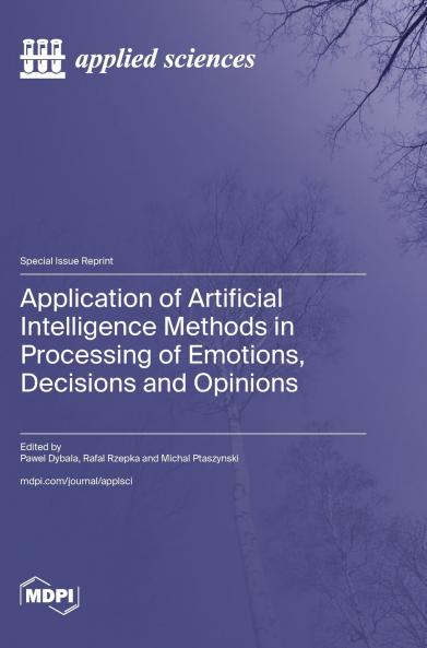 Application of Artificial Intelligence Methods in Processing of Emotions Decisions and Opinions