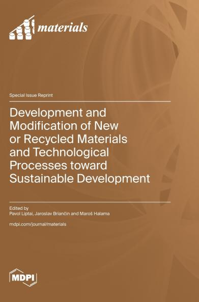 Development and Modification of New or Recycled Materials and Technological Processes toward Sustainable Development
