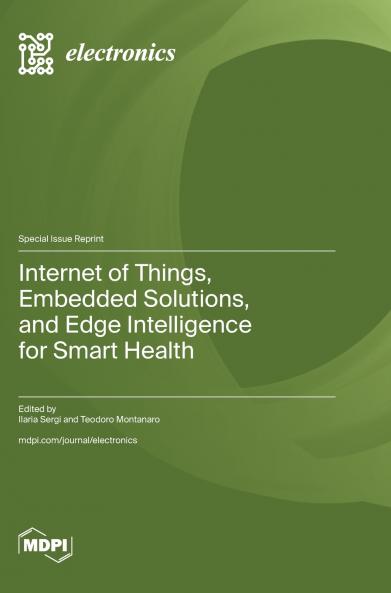 Internet of Things Embedded Solutions and Edge Intelligence for Smart Health