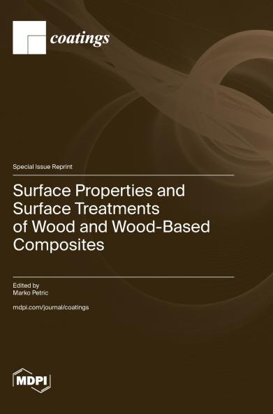 Surface Properties and Surface Treatments of Wood and Wood-Based Composites