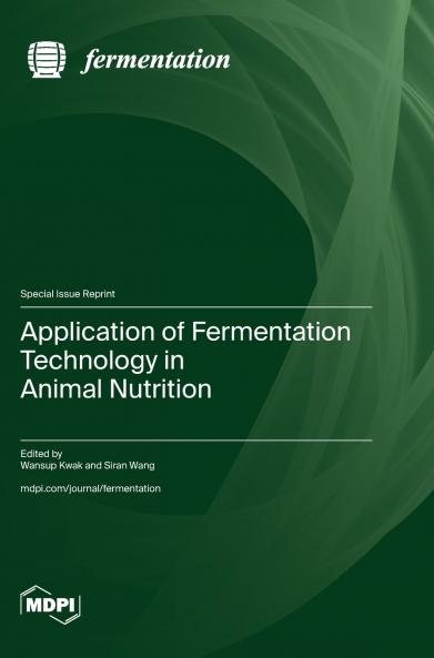 Application of Fermentation Technology in Animal Nutrition