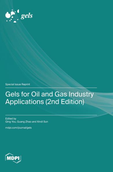 Gels for Oil and Gas Industry Applications (2nd Edition)