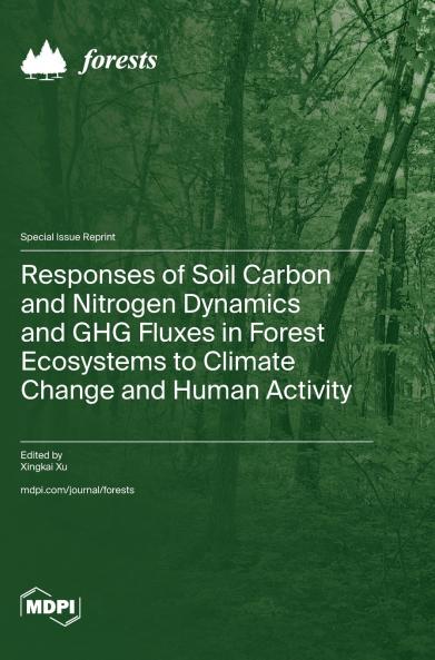 Responses of Soil Carbon and Nitrogen Dynamics and GHG Fluxes in Forest Ecosystems to Climate Change and Human Activity